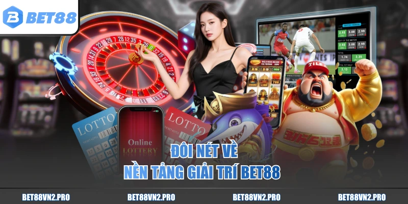 Đôi nét về nền tảng giải trí BET88 
